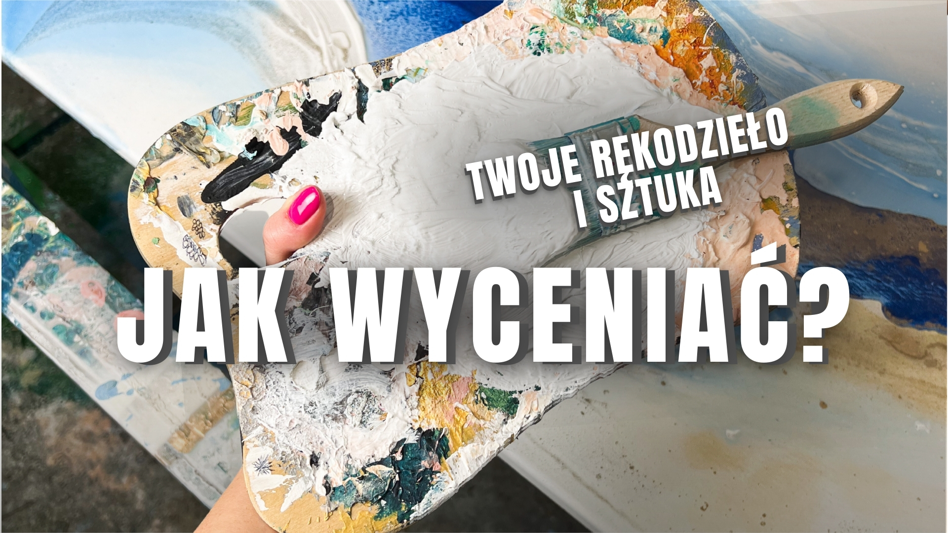 Wycena rękodzieła i sztuki – skąd bierze się problem?